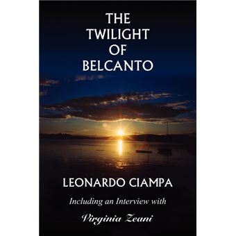 The Twilight of Belcanto - Including an Interview with Virginia Zeani - Paperback / softback - 2004 - 1