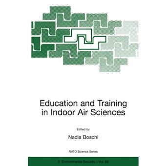 Education and Training in Indoor Air Sciences - Proceedings of the NATO Advanced Research Workshop, Held in Budapest, Hungary, November 14-18, 1998 - Paperback - 1999 - 1