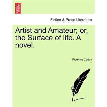 " Artist and Amateur; Or, the Surface of Life. a Novel. - Paperback / softback - 2011" - 1