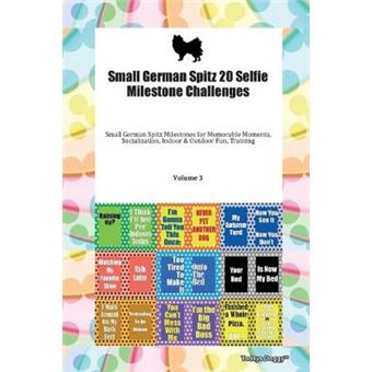 Small German Spitz 20 Selfie Milestone Challenges Small German Spitz Milestones For Memorable Moments, Socialization, Indoor  Outdoor Fun, Training Volume 3 - 1