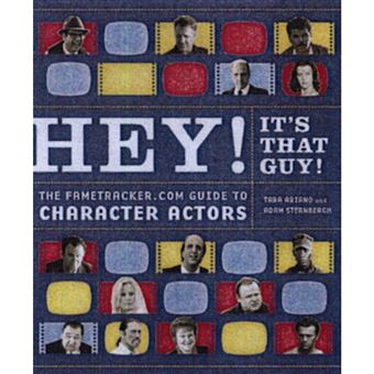 Hey! It's That Guy! - The Fametracker.com Guide to Character Actors - Paperback - 2005 - 1