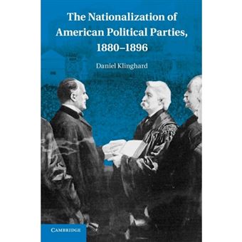The Nationalization of American Political Parties, 1880-1896 - Paperback - 2014 - 1