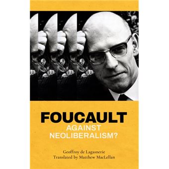 Foucault Against Neoliberalism - 1
