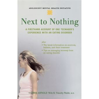 Next to Nothing - A Firsthand Account of One Teenager's Experience with an Eating Disorder - Paperback - 2007 - 1