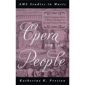 Opera For The People Englishlanguage Opera And Women Managers In Late 19Thcentury America Ams Studies In Music - 1