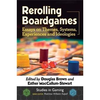 Rerolling Boardgames Essays On Themes, Systems, Experiences And Ideologies Studies In Gaming - 1