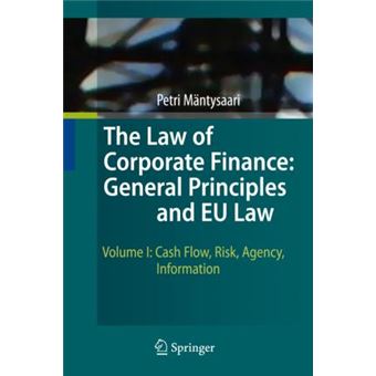 The Law of Corporate Finance: General Principles and EU Law : Volume I: Cash Flow, Risk, Agency, Information - 1