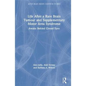 Life After A Rare Brain Tumour And Supplementary Motor Area Syndrome Awake Behind Closed Eyes After Brain Injury Survivor Stories - 1