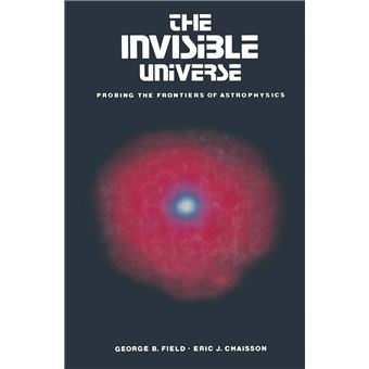 The Invisible Universe - Probing the Frontiers of Astrophysics - Paperback - 1985 - 1