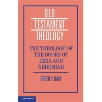 The Theology Of The Books Of Ezra And Nehemiah - 1