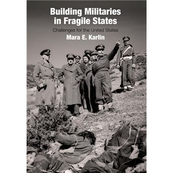 Building Militaries In Fragile States - 1