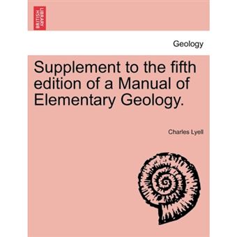 Supplement to the Fifth Edition of a Manual of Elementary Geology. - Paperback / softback - 2011 - 1