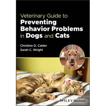 Veterinary Guide To Preventing Behavior Problems In Dogs And Cats ...