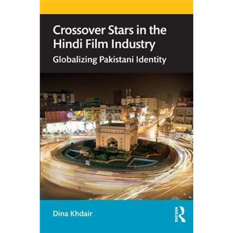 Crossover Stars In The Hindi Film Industry Globalizing Pakistani Identity - 1