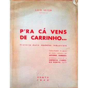 P'ra cá vens de carrinho... história duns modelos industriais. - 1