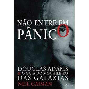 Não Entre Em Pânico. Douglas Adams & O Guia Do Mochileiro Das Galáxias - 1