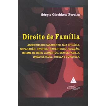 Direito de Familia : Aspectos Do Casamento, Sua Eficacia, Separacao, Divorcio, Parentesco, Filiacao, Regime de Bens, Alimentos, Bem de Familia, Uniao Estavel, Tutela E Curatela - 1