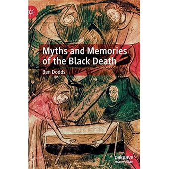 Myths And Memories Of The Black Death - 1