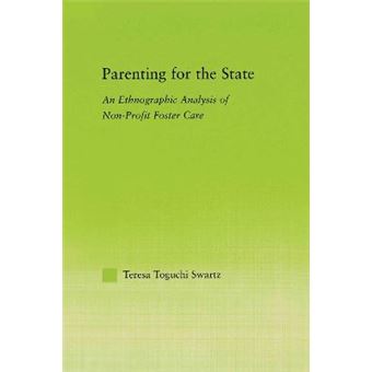 Parenting for the State - An Ethnographic Analysis of Non-Profit Foster Care - Paperback - 2013 - 1