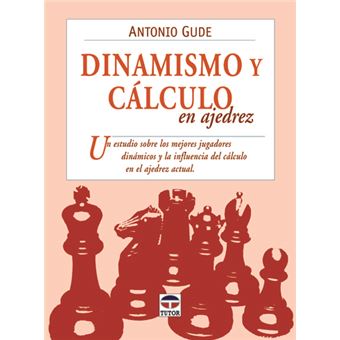 Dinamismo Y Calculo En Ajedrez - 1