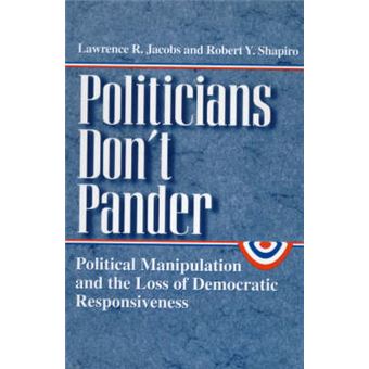 Politicians Don't Pander - Political Manipulation and the Loss of Democratic Responsiveness - Paperback - 2000 - 1