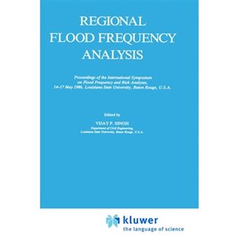 Regional Flood Frequency Analysis - Proceedings of the International Symposium on Flood Frequency and Risk Analyses, 14-17 May 1986, Louisiana State University, Baton Rouge, U.S.A. - Hardback - 1987 - 1