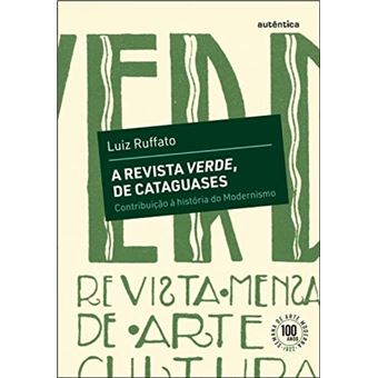 A revista Verde, de Cataguases: contribuição à história do Modernismo - 1