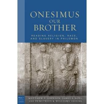 Onesimus Our Brother - Reading Religion, Race and Culture in Philemon - Hardback - 2009 - 1