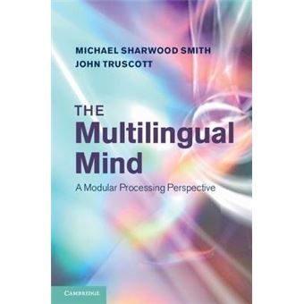 The Multilingual Mind - A Modular Processing Perspective - Hardback - 2014 - 1