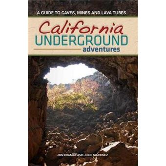 California Underground A Guide To Caves, Mines And Lava Tubes - 1