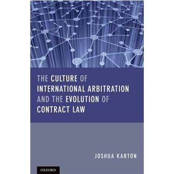 The Culture of International Arbitration and the Evolution of Contract Law - Hardback - 2013 - 1