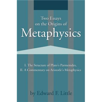 Two Essays on the Origins of Metaphysics - I. the Structure of Plato S Parmenides, II. a Commentary on Aristotle S Metaphysics - Paperback / softback - 2002 - 1