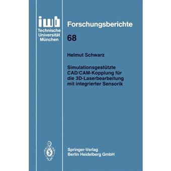 Simulationsgestutzte CAD/CAM-Kopplung Fur Die 3D-Laserbearbeitung Mit Integrierter Sensorik - Paperback / softback - 0 - 1