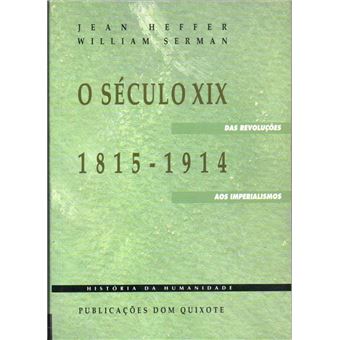 O Século XIX 1815-1914 – Das revoluções aos imperialismos - 1