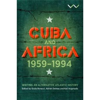 Cuba And Africa, 19591994 Writing An Alternative Atlantic History - 1