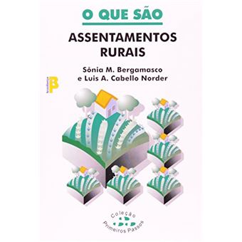 O que São Assentamentos Rurais - Coleção Primeiros Passos - 1