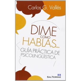 Dime cómo hablas-- : guía práctica de psicolingüística - 1