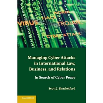 Managing Cyber Attacks In International Law, Business, And Relations - 1