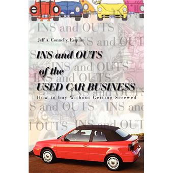 Ins and Outs of the Used Car Business - How to Buy Without Getting Screwed - Paperback / softback - 2002 - 1