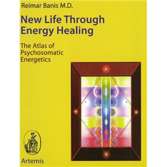 New Life Through Energy Healing - The Atlas of Psychosomatic Energetics - Hardback - 1995 - 1