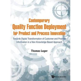 Contemporary Quality Function Deployment For Product And Process Innovation Towards Digital Transformation Of Customer And Product Information In A New Knowledgebased Approach - 1