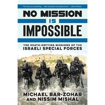 No Mission Is Impossible The Deathdefying Missions Of The Israeli Special Forces - 1