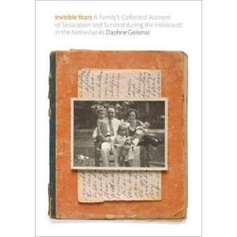 Invisible Years A Familys Collected Account Of Separation And Survival During The Holocaust In The Netherlands - 1