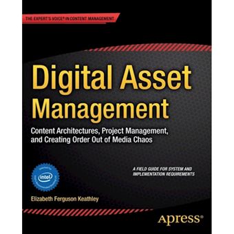 Digital Asset Management - Content Architectures, Project Management, and Creating Order Out of Media Chaos - Paperback - 2014 - 1