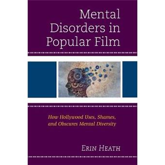 Mental Disorders In Popular Film How Hollywood Uses, Shames, And Obscures Mental Diversity - 1