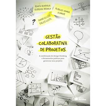 Gestão Colaborativa de Projetos. A Combinação de Design Thinking e Ferramentas Práticas Para Gerenciar Seus Projetos - 1