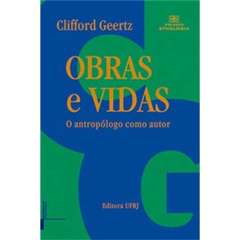 Obras e Vidas. O Antropólogo Como Autor - Coleção Etnologia - 1
