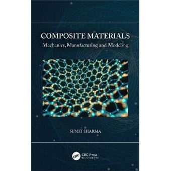 Composite Materials Mechanics, Manufacturing And Modeling - 1