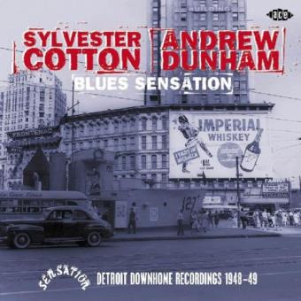 Cotton, Sylvester/Andrew Dunham-Blues Sensation: Detroit Downhome Recordings 1948-49