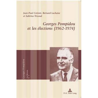 Georges Pompidou Et Les Lections 19621974 3 Georges Pompidou Archives ...